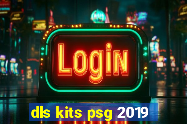 dls kits psg 2019